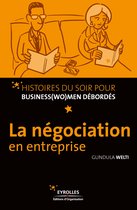Histoire du soir pour business (wo)men débordés - La négociation en entreprise