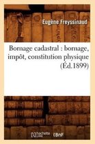 Sciences Sociales- Bornage Cadastral: Bornage, Imp�t, Constitution Physique (�d.1899)