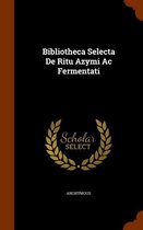 Bibliotheca Selecta de Ritu Azymi AC Fermentati