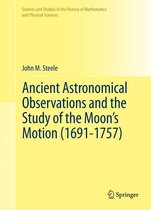 Sources and Studies in the History of Mathematics and Physical Sciences - Ancient Astronomical Observations and the Study of the Moon’s Motion (1691-1757)