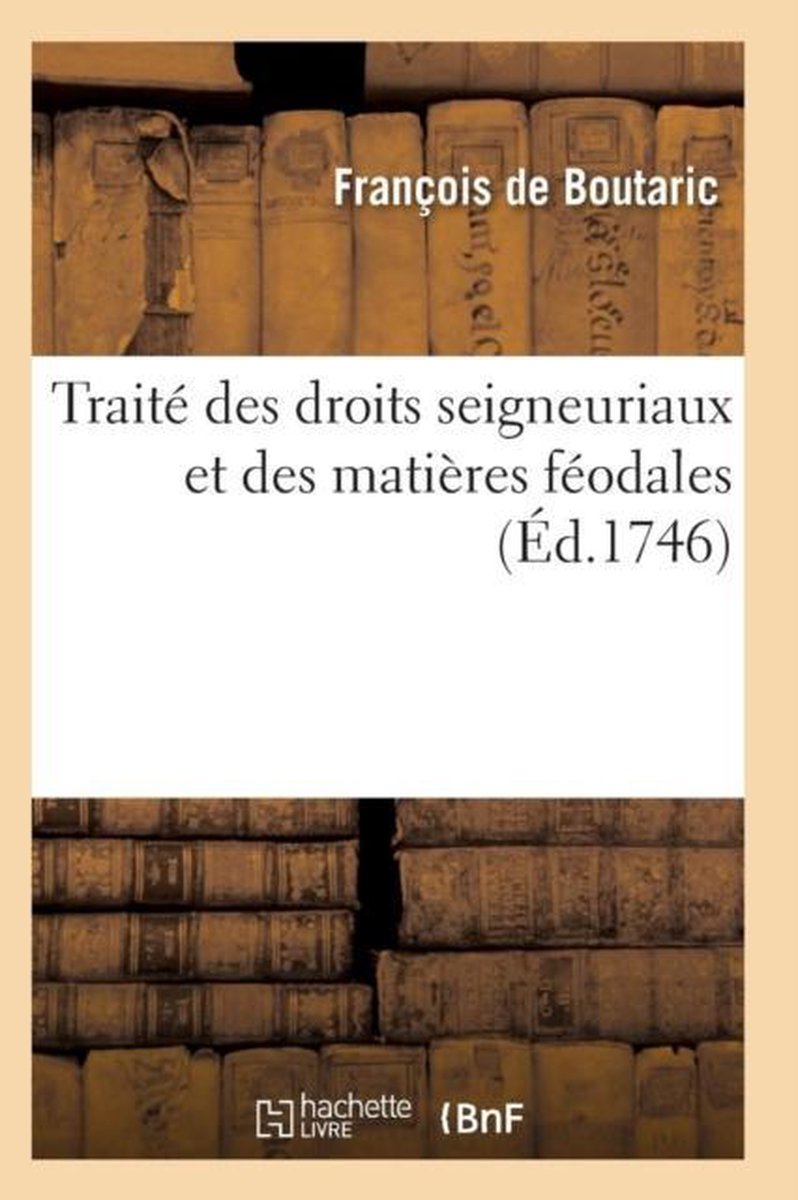 Traite Des Droits Seigneuriaux Et Des Matieres Feodales Instruction Sur Les Droits D'Echange - De Boutaric-F