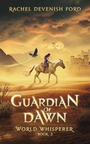 World Whisperer 2 - Guardian of Dawn: A Fantasy Fiction Series (World Whisperer Book 2)