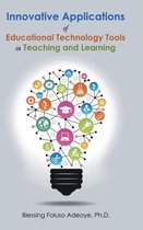 Innovative Applications of Educational Technology Tools in Teaching and Learning