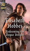 The Danby Brothers 2 - Redeeming The Rogue Knight (The Danby Brothers, Book 2) (Mills & Boon Historical)
