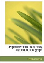 Prophetic Voices Concerning America. a Monograph