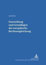 Studien Zum Oeffentlichen Recht, Voelker- Und Europarecht- Entwicklung Und Grundlagen Der Europaeischen Rechtsangleichung