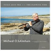 Michaél Ó hAlmhain - Tuile Agus Tra. The Flowing Tide (CD)