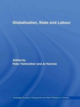 Routledge Studies in Employment and Work Relations in Context - Globalisation, State and Labour