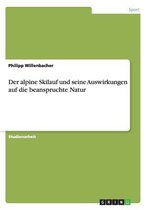 Der alpine Skilauf und seine Auswirkungen auf die beanspruchte Natur