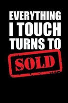 Everything I Touch Turns to Sold