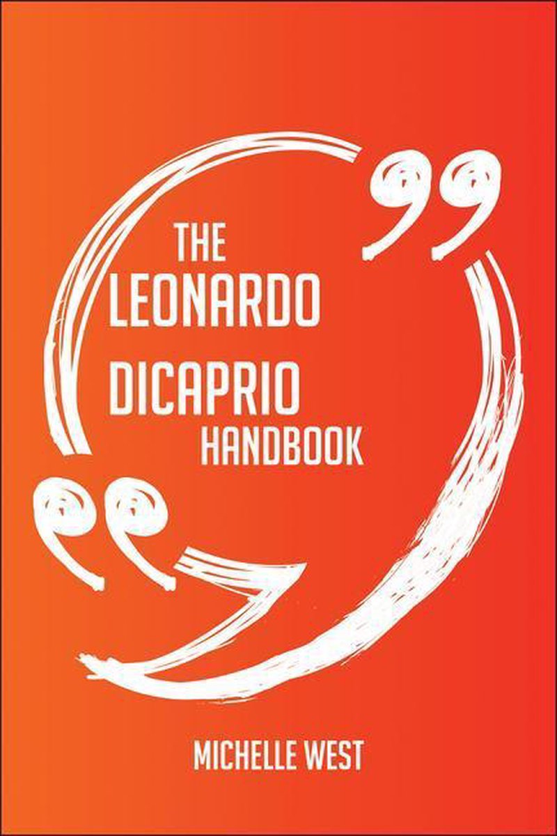 The Leonardo DiCaprio Handbook - Everything You Need To Know About Leonardo DiCaprio