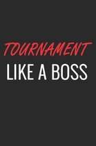 Tournament Like a Boss