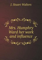 Mrs. Humphry Ward her work and influence