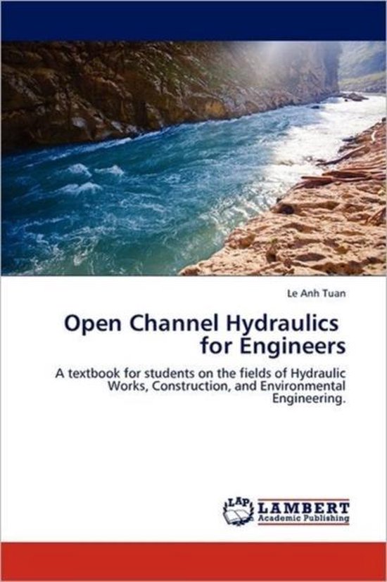 Open Channel Hydraulics for Engineers 9783845402536 Le Anh Tuan