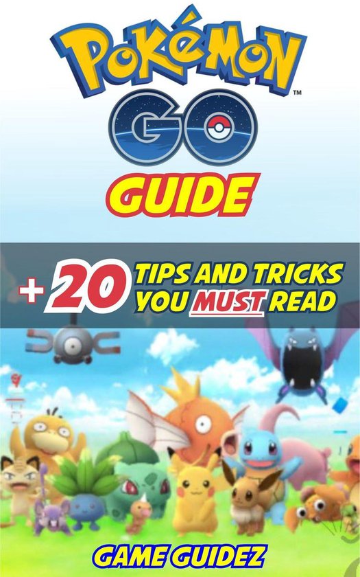 Pokemon Go: Guide + 20 Tips and Tricks You Must Read Hints,  ... - cover