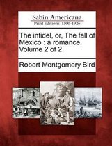 The Infidel, Or, the Fall of Mexico