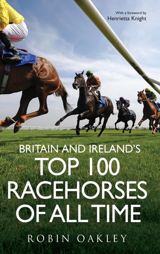 Britain and Ireland's Top 100 Racehorses of All Time - cover