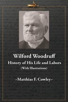 Wilford Woodruff: History of His Life and Labors (With Illustrations)