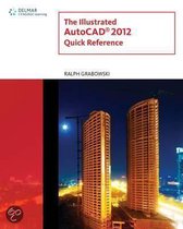The Illustrated AutoCAD® 2012 Quick Reference Guide