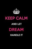 Keep Calm and Let Dream Handle It