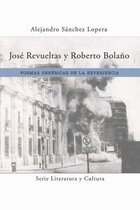 Literatura y Cultura - José Revueltas y Roberto Bolaño