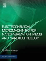 Electrochemical Micromachining For Nanofabrication, Mems And