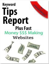 Keyword Tips Report Plus Fast Money Making Websites