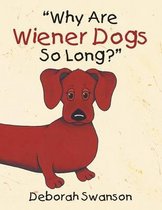 "Why Are Wiener Dogs So Long?"