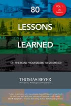 80 Lessons Learned - Volume I - Life Lessons