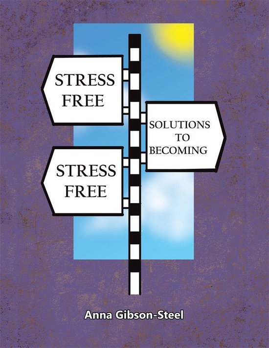Stress Free Solutions to Becoming Stress Free - cover