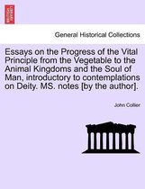 Essays on the Progress of the Vital Principle from the Vegetable to the Animal Kingdoms and the Soul of Man, Introductory to Contemplations on Deity. Ms. Notes [By the Author].