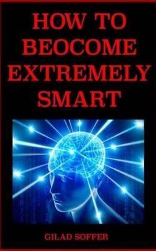 Getting Very Smart How to Become Extremely Smart | 9781530288007 | Gilad Soffer | Boeken | bol