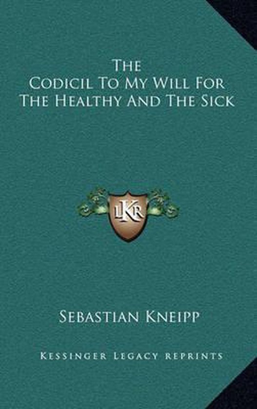 The Codicil to My Will for the Healthy and the Sick - cover