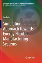 Sustainable Production, Life Cycle Engineering and Management- Simulation Approach Towards Energy Flexible Manufacturing Systems