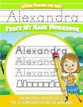 Alexandra Letter Tracing for Kids Trace My Name Workbook