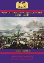 Annals Of The Peninsular Campaigns, From 1808 To 1814 3 - Annals Of The Peninsular Campaigns, From 1808 To 1814—Vol. III