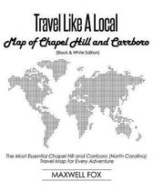Travel Like a Local - Map of Chapel Hill and Carrboro (Black and White Edition)