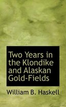 Two Years in the Klondike and Alaskan Gold-Fields