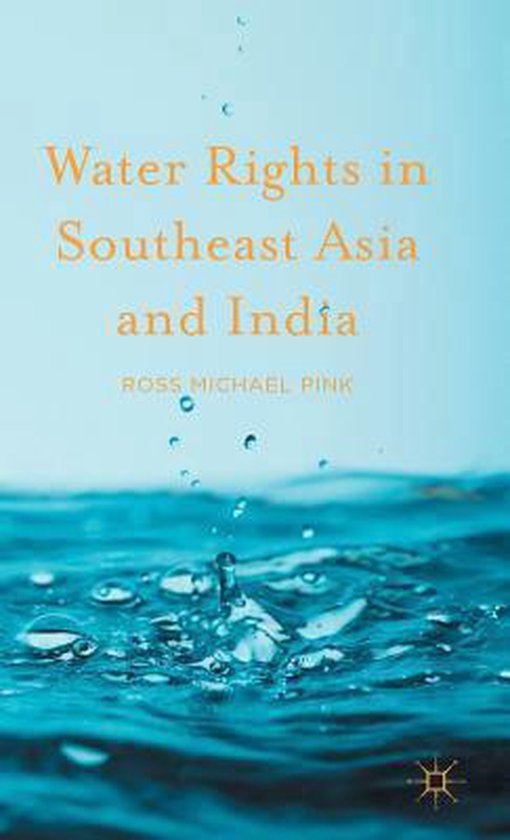 Water Rights in Southeast Asia and India 9781137504227 Ross Michael
