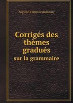 Corriges des themes gradues sur la grammaire