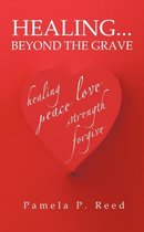 Healing... Beyond the Grave