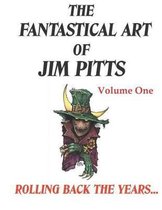 The Fantastical Art of Jim Pitts Volume One