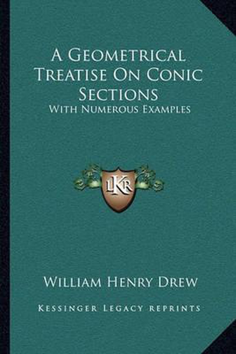 A Geometrical Treatise On Conic Sections van William Henry Drew