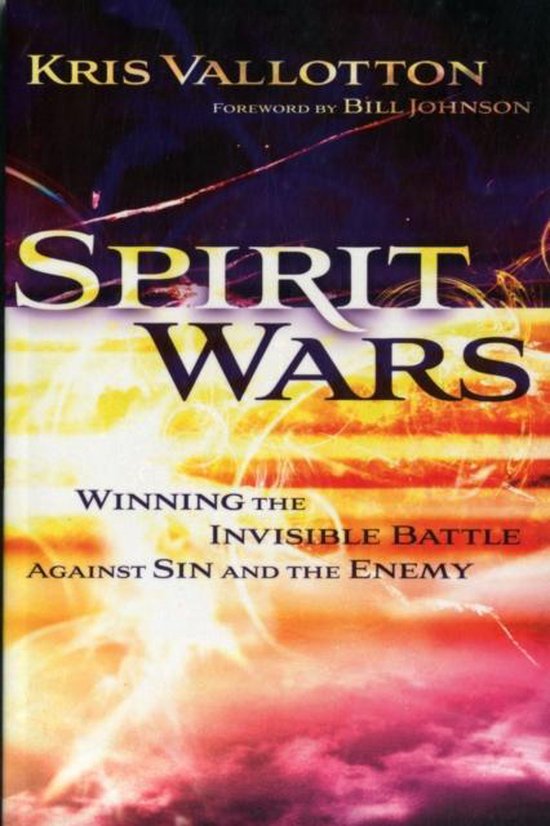 Boekomslag van Spirit Wars: Winning the Invisible Battle Against Sin and the Enemy door Kris Vallotton.