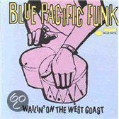 Blue Pacific Funk: Wailin' On The West Coast