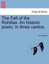 The Fall of the Rohillas. an Historic Poem, in Three Cantos.