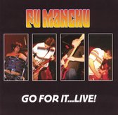 Fu Manchu - Go For It Live