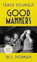 Teach Yourself Good Manners The classic guide to etiquette