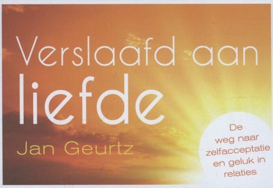Verslaafd aan liefde, Jan Geurtz | 9789049803254 | Boeken | bol