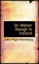 Sir Walter Ralegh in Ireland